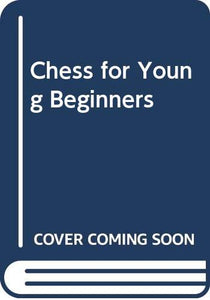 Chess for Young Beginners 