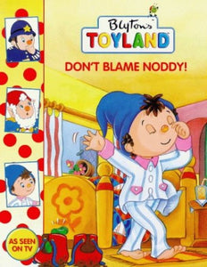 Don't Blame Noddy! 