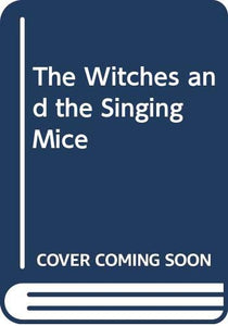 The Witches and the Singing Mice 