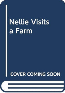 Nellie Visits a Farm 