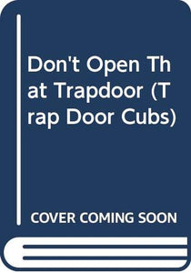 Don't Open That Trapdoor 