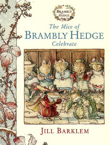 The Mice of Brambly Hedge Celebrate 