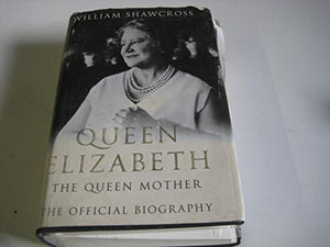 Queen Elizabeth: The Official Biography Of The Queen Mother 