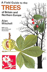 Field Guide to the Trees of Britain and Northern Europe 