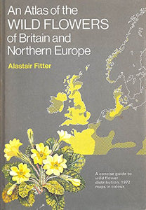 Atlas of Wild Flowers of Britain and Northern Europe 