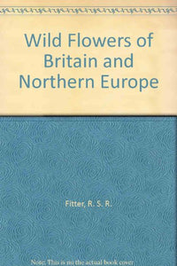 Wild Flowers of Britain and Northern Europe 