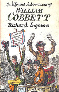 The Life and Adventures of William Cobbett 