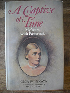 A Captive of Time: My Years with Pasternak. The Memoirs of Olga Ivinskaya. 