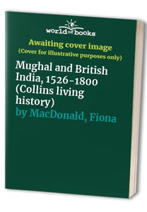 Mughal and British India, 1526-1800 