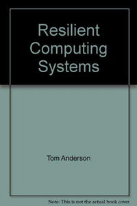 Resilient Computing Systems 