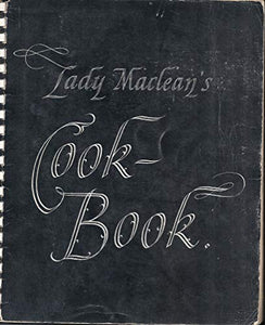 Lady MacLean's Cook Book 