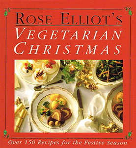 Rose Elliot's Vegetarian Christmas 