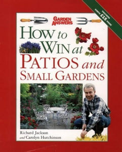 How to Win at Patios and Small Gardens 