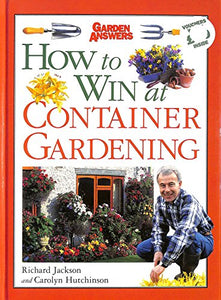 How to Win at Container Gardening 