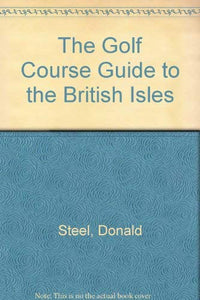 The Golf Course Guide to the British Isles 