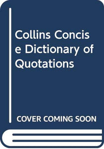 Collins Concise Dictionary of Quotations 