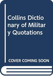 Collins Dictionary of Military Quotations 