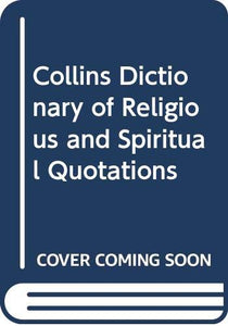 Collins Dictionary of Religious and Spiritual Quotations 