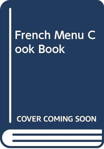 French Menu Cook Book 