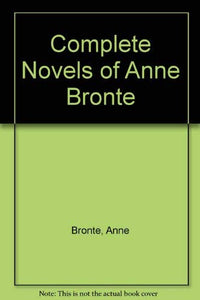 Complete Novels of Anne Bronte 