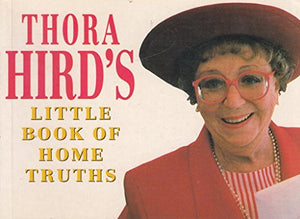 Thora Hird's Little Book of Home Truths 