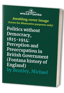 Politics without Democracy, 1815-1914 