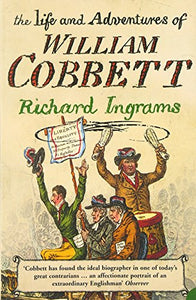 The Life and Adventures of William Cobbett 