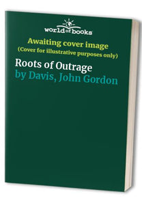 Roots of Outrage 