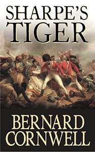 Sharpe's Tiger: Richard Sharpe and the Siege of Seringapatam, 1799 [Sharpe 1] 