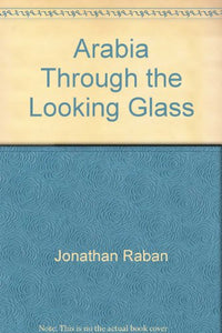 Arabia Through the Looking Glass 