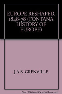 Europe Reshaped, 1848-78 (Fontana History of Europe) 