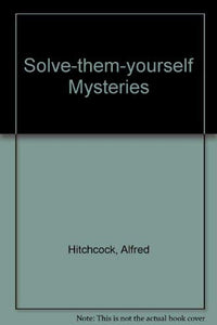 Solve-them-yourself Mysteries 