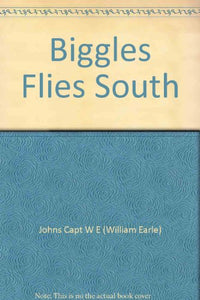 Biggles Flies South 