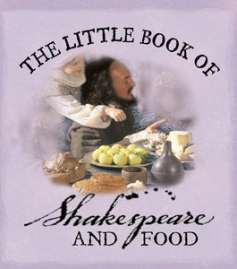 The Little Book of Shakespeare and Food 