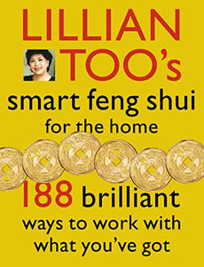 Lillian Too’s Smart Feng Shui For The Home 