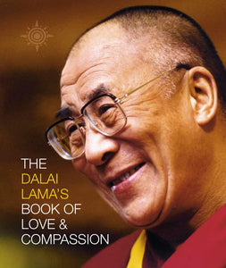 The Dalai Lama’s Book of Love and Compassion 