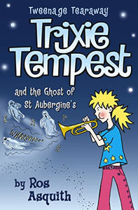 Trixie Tempest and the Ghost of St Aubergine’s 