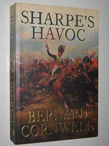 Sharpe’s Havoc: The Northern Portugal Campaign, Spring 1809 (The Sharpe Series, Book 7) 