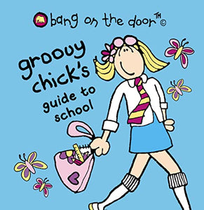 Groovy Chick's Guide to School 