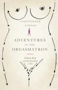 Adventures in the Orgasmatron 