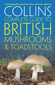 Collins Complete British Mushrooms and Toadstools 