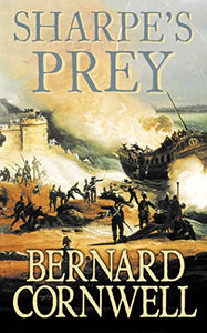 Sharpe’s Prey: The Expedition to Copenhagen, 1807: Book 5 (The Sharpe Series) 