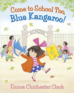 Come to School too, Blue Kangaroo! 