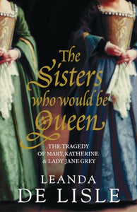 The Sisters Who Would Be Queen 