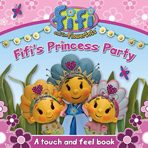 Fifi's Princess Party: a Touch and Feel Book 