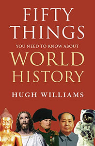 Fifty Things You Need to Know About World History 