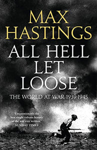 All Hell Let Loose: The World at War 1939-1945 