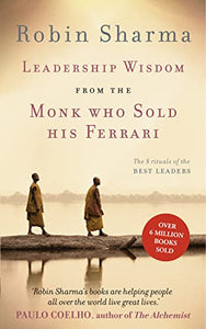 Leadership Wisdom from the Monk Who Sold His Ferrari 