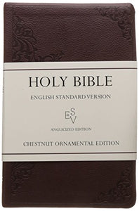 Holy Bible: English Standard Version (ESV) Anglicised Chestnut Ornamental Thinline edition 