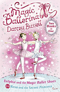 Delphie and the Magic Ballet Shoes / Rosa and the Secret Princess (2-in-1) 